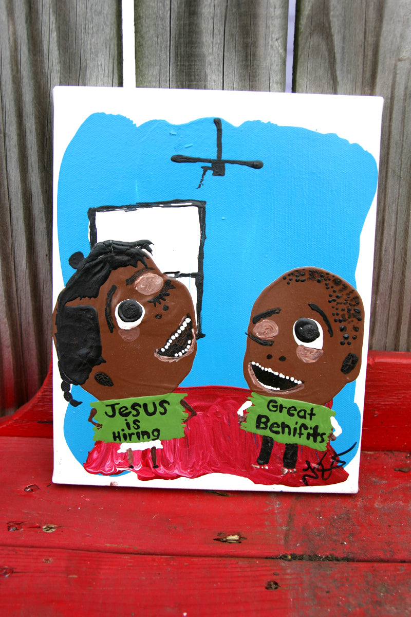 Jesus is Hiring / Great Benifits (arcylic on canvas)